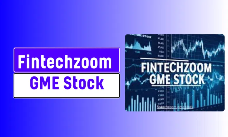 Fintechzoom GME Stock