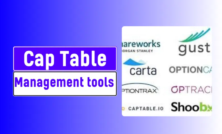 Cap Table Management Tools